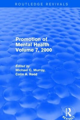 Revival: Promotion of Mental Health (2001): Volume 7, 2000 by Murray, Michael C.