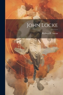 John Locke by Aaron, Richard I.