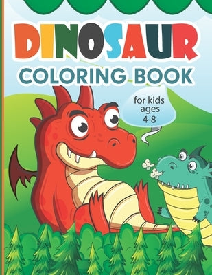 Dinosaur Coloring Book for Kids Ages 4-8: perfect for toddlers, preschoolers, and kids of all ages who love dinosaurs by Publishing, Trim S.