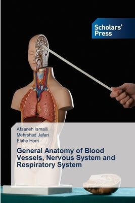General Anatomy of Blood Vessels, Nervous System and Respiratory System by Ismaili, Afsaneh