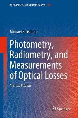 Photometry, Radiometry, and Measurements of Optical Losses by Bukshtab, Michael