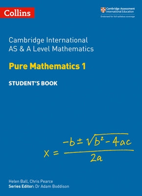 Cambridge International as and a Level Mathematics Pure Mathematics 1 Student Book by Ball, Helen