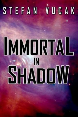 Immortal in Shadow by Vucak, Stefan