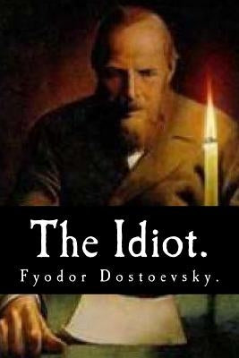 The Idiot by Fyodor Dostoevsky. by Martin, Eva