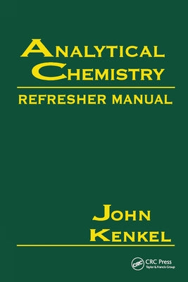 Analytical Chemistry Refresher Manual by Kenkel, John