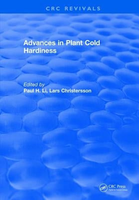 Advances in Plant Cold Hardiness by Li, Paul H.