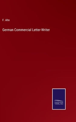 German Commercial Letter-Writer by Ahn, F.