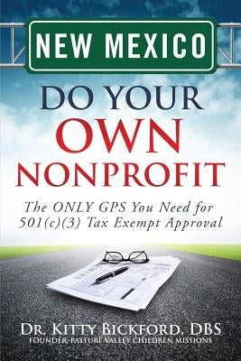 New Mexico Do Your Own Nonprofit: The ONLY GPS You Need for 501c3 Tax Exempt Approval by Maghuyop, R'Tor John D.