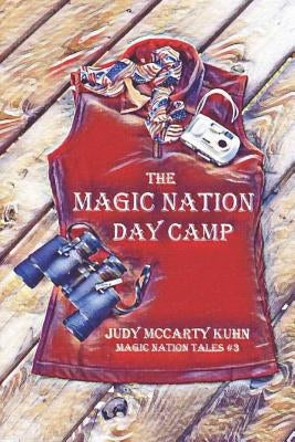 The Magic Nation Day Camp by Kuhn, Judy McCarty
