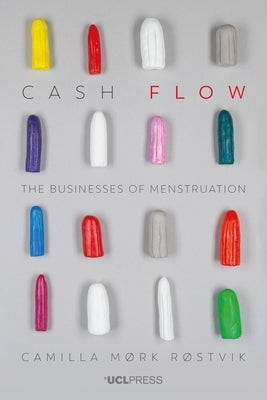 Cash Flow: The Businesses of Menstruation by Røstvik, Camilla Mørk
