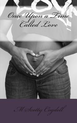 Once Upon a Time Called Love by Cogdell, M. Scotty