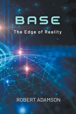 Base: The Edge of Reality by Adamson, Robert