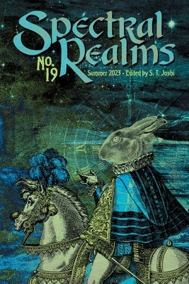 Spectral Realms No. 19: Summer 2023 by Joshi, S. T.