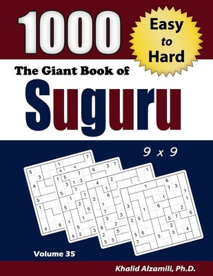 The Giant Book of Suguru: 1000 Easy to Hard Number Blocks (9x9) Puzzles by Alzamili, Khalid