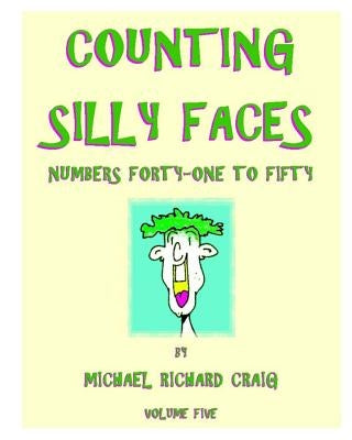 Counting Silly Faces: Numbers Forty-One to Fifty by Craig, Michael Richard
