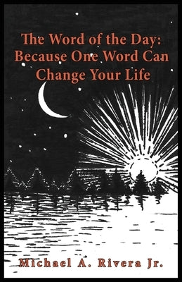 The Word of the Day (Alpha): Because One Word Can Change Your Life by Rivera, Michael A., Jr.