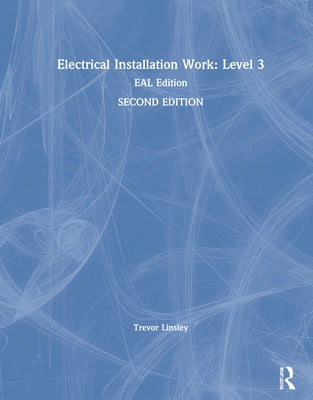 Electrical Installation Work: Level 3: Eal Edition by Linsley, Trevor