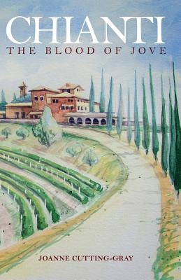 Chianti: The Blood of Jove by Cutting-Gray, Joanne L.