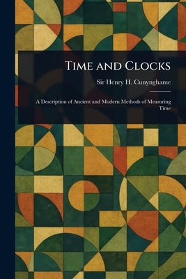 Time and Clocks by Cunynghame, Henry H. (Henry Hardinge)