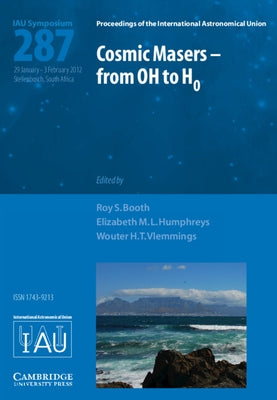Cosmic Masers - from OH to H0 (IAU S287) by Booth, Roy S.