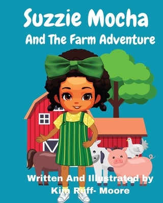 Suzzie Mocha And The Farm Adventure by Ruff-Moore, Kim