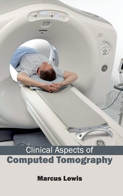 Clinical Aspects of Computed Tomography by Lewis, Marcus