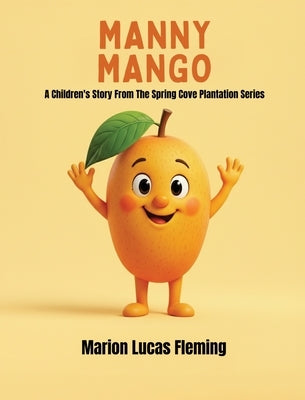 Manny Mango: A Children's Story from the Spring Cove Plantation Series by Fleming, Marion Lucas