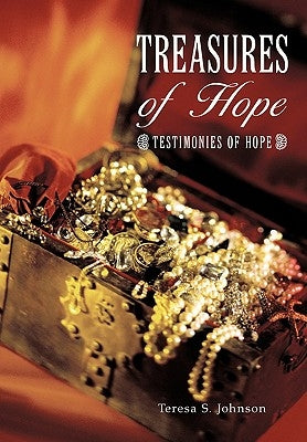 Treasures of Hope: Testimonies of Hope by Johnson, Teresa S.