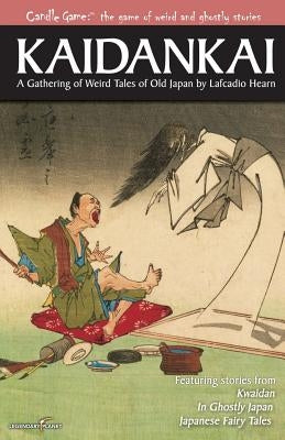 Candle Game: (TM) Kaidankai: A Gathering of Weird Tales of Old Japan by Lafcadio Hearn by Dorsey, Patrick