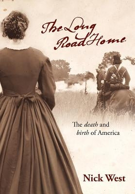 The Long Road Home: The Death and Birth of America by West, Nick