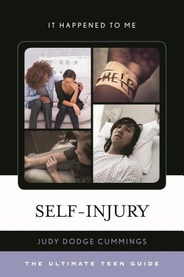 Self-Injury: The Ultimate Teen Guide by Dodge Cummings, Judy