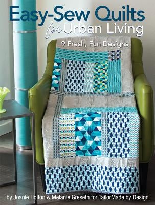 Easy-Sew Quilts for Urban Living: 9 Fresh, Fun Designs by Greseth, Melanie