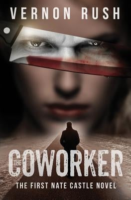 The Coworker: The First Nate Castle Novel by Rush, Vernon