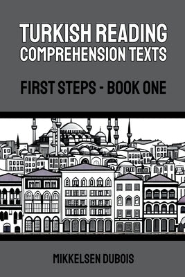 Turkish Reading Comprehension Texts: First Steps - Book One by DuBois, Mikkelsen