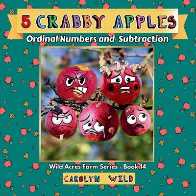 5 Crabby Apples: Ordinal Numbers and Subtraction by Wild, Carolyn