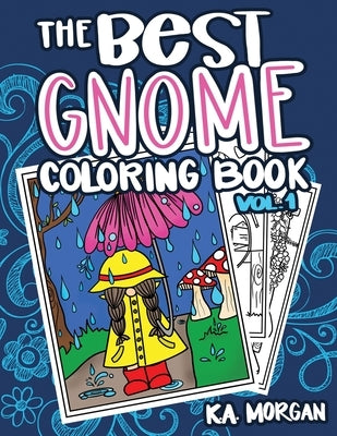 The Best Gnome Coloring Book Volume One: Art Therapy for Adults by Morgan, Kelli Ann