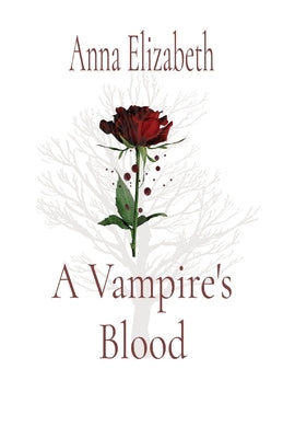 A Vampire's Blood by Elizabeth, Anna