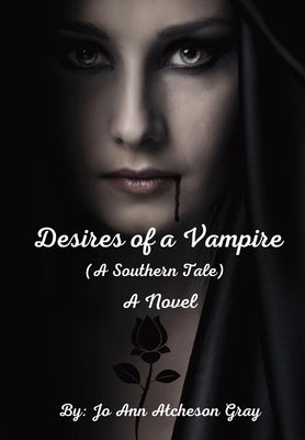 Desires of a Vampire (A Southern Tale) A Novel by Atcheson Gray, Jo Ann