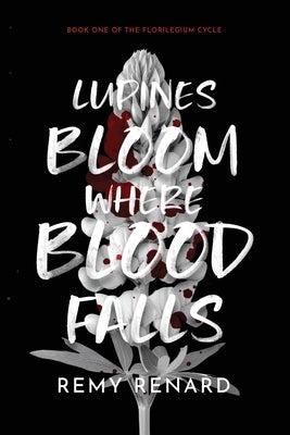 Lupines Bloom Where Blood Falls by Renard, Remy