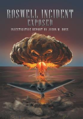 Roswell Incident Exposed by Doss, Jason M.