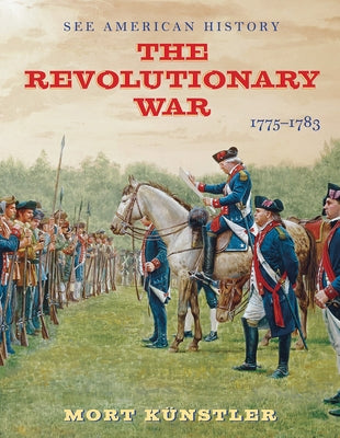 The Revolutionary War: 1775-1783 by Künstler, Mort