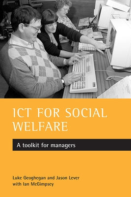 ICT for Social Welfare: A Toolkit for Managers by Geoghegan, Luke