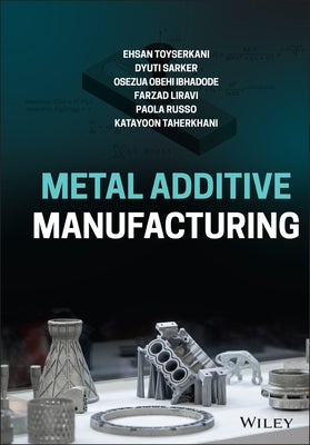 Metal Additive Manufacturing by Sarker, Dyuti