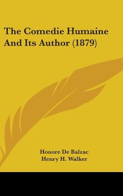 The Comedie Humaine And Its Author (1879) by De Balzac, Honore