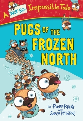 Pugs of the Frozen North by Reeve, Philip