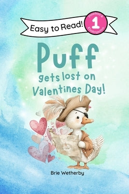 Puff Gets Lost on Valentine's Day: Preschool and Kindergartener Level One Easy Reader by Wetherby, Brie