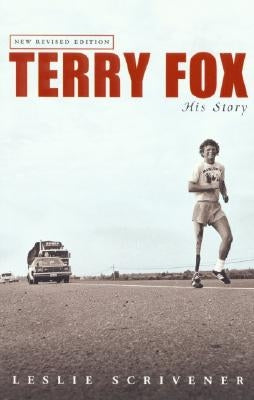 Terry Fox: His Story (Revised) by Scrivener, Leslie
