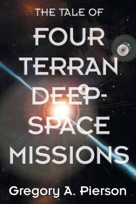 The Tale of Four Terran Deep-Space Missions by Pierson, Gregory a.