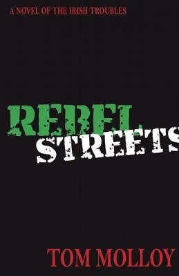 Rebel Streets: A Novel of the Irish Troubles by Molloy, Tom