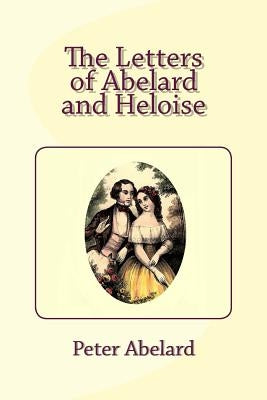 The Letters of Abelard and Heloise by Heloise